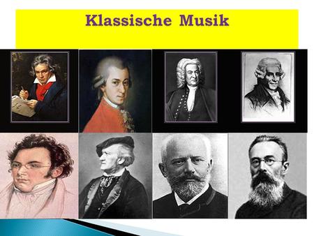 Klassische Musik.