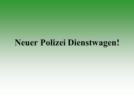 Neuer Polizei Dienstwagen!