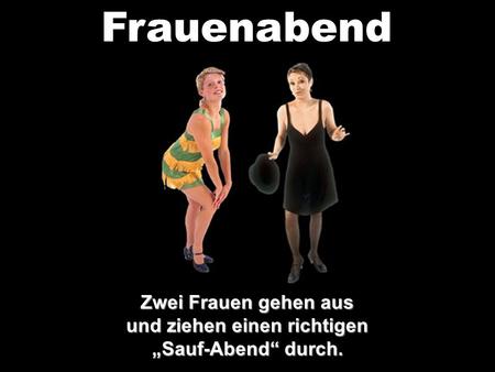 Zwei Frauen gehen aus und ziehen einen richtigen „Sauf-Abend“ durch.