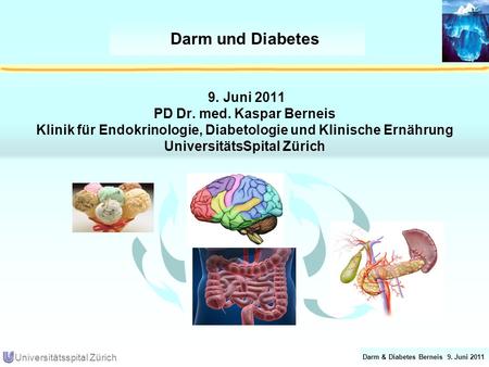 Darm und Diabetes 9. Juni 2011 PD Dr. med. Kaspar Berneis