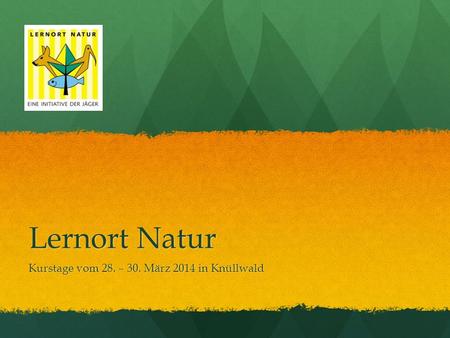 Kurstage vom 28. – 30. März 2014 in Knüllwald