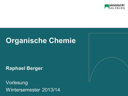 Organische Chemie Raphael Berger Vorlesung Wintersemester 2013/14.