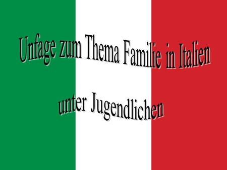 Unfage zum Thema Familie in Italien