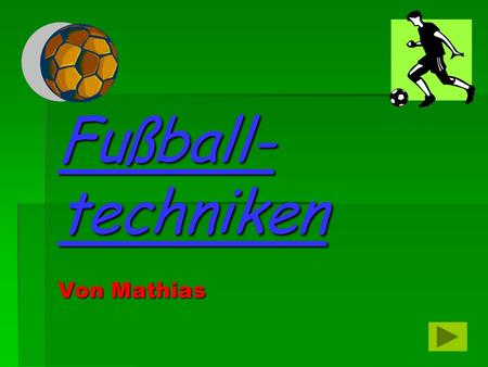 Fußball- techniken Von Mathias.