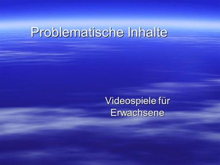 Problematische Inhalte Videospiele für Erwachsene.