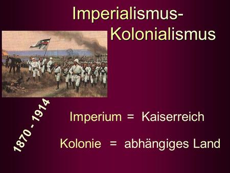 Imperialismus- Kolonialismus