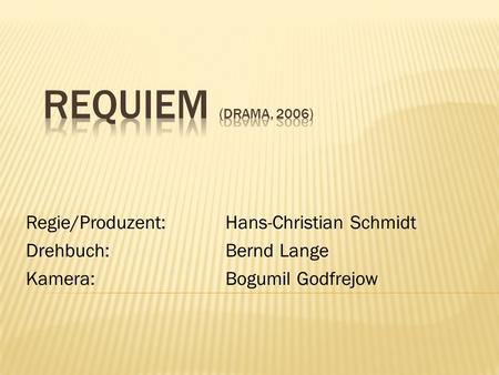Regie/Produzent:Hans-Christian Schmidt Drehbuch:Bernd Lange Kamera:Bogumil Godfrejow.