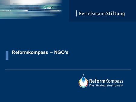 Reformkompass – NGOs. Eckpunkte Der Reformkompass: Der Reformkompass nimmt Strukturen und Prozesse in den Blick, systematisiert zentrale Ziele und Aufgaben.
