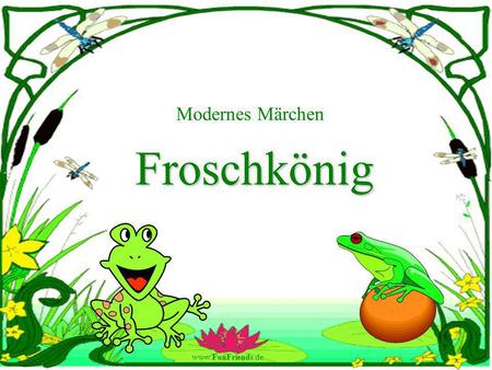 Modernes Märchen Froschkönig.