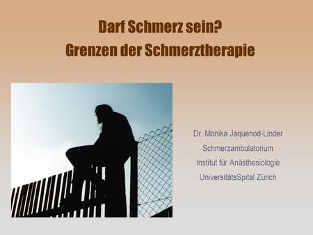 Darf Schmerz sein? Grenzen der Schmerztherapie