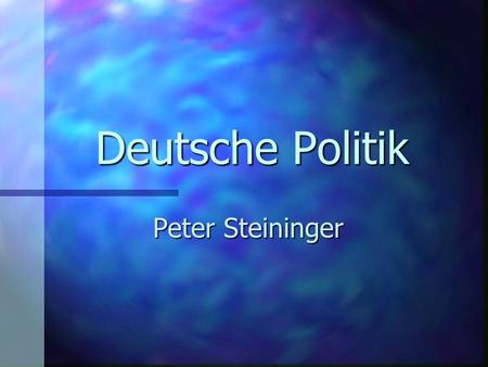 Deutsche Politik Peter Steininger.