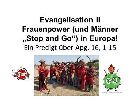 Evangelisation II Frauenpower (und Männer „Stop and Go“) in Europa