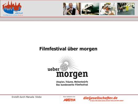 Erstellt durch Manuela Stiebe Filmfestival über morgen.