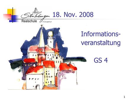 18. Nov. 2008 Informations- veranstaltung GS 4.