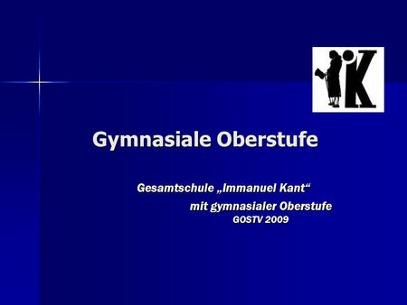 Gesamtschule „Immanuel Kant“ mit gymnasialer Oberstufe GOSTV 2009