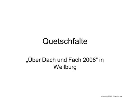 „Über Dach und Fach 2008“ in Weilburg