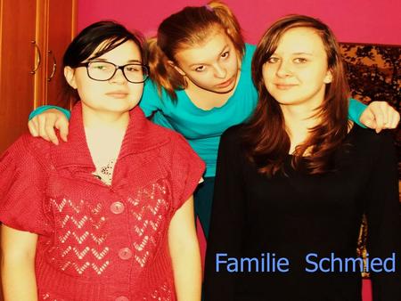 Familie Schmied Familie Schmied. Karolina – Mutter Matilda.