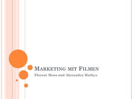 M ARKETING MIT F ILMEN Florent Moos und Alexandra Mathys.