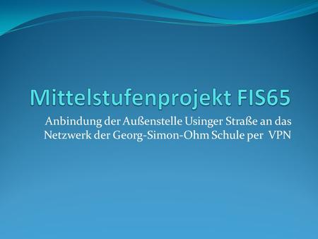 Mittelstufenprojekt FIS65