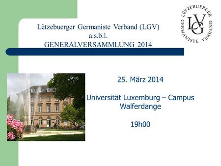 Lëtzebuerger Germaniste Verband (LGV) a.s.b.l. GENERALVERSAMMLUNG 2014