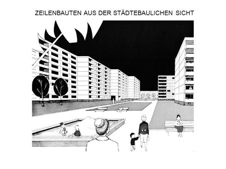 ZEILENBAUTEN AUS DER STÄDTEBAULICHEN SICHT