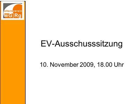 EV-Ausschusssitzung 10. November 2009, 18.00 Uhr.
