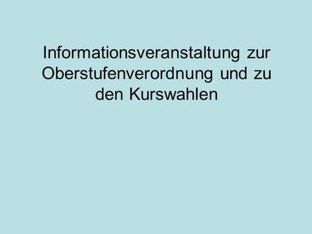 Informationsveranstaltung zur Oberstufenverordnung und zu den Kurswahlen.