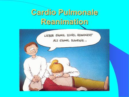 Cardio Pulmonale Reanimation