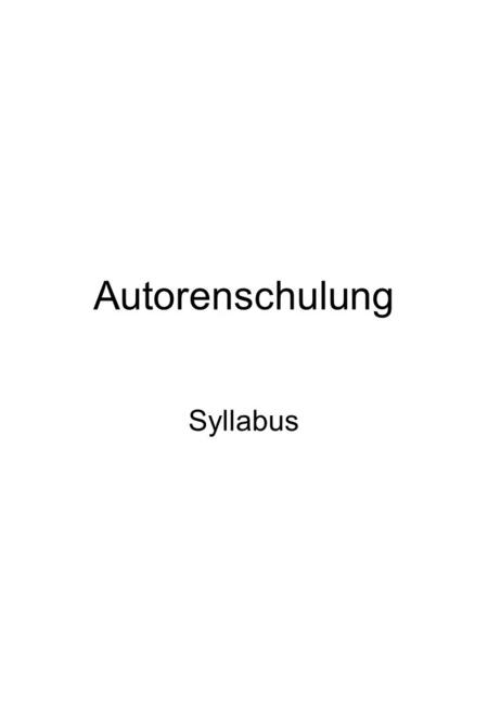 Autorenschulung Syllabus. Übersicht 1.Einführung und Orientierung 2.Der Know-how User - die Sicht der Lernenden 3.Der Know-how Publisher – so erstellen.
