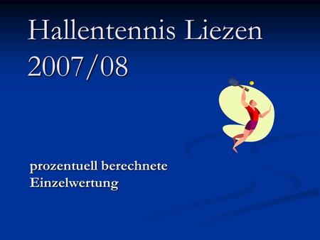 Hallentennis Liezen 2007/08 prozentuell berechnete Einzelwertung.