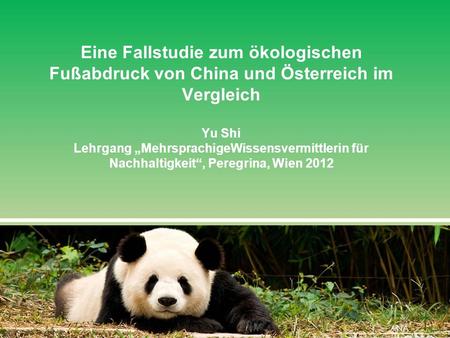 Eine Fallstudie zum ökologischen Fußabdruck von China und Österreich im Vergleich Yu Shi Lehrgang „MehrsprachigeWissensvermittlerin für Nachhaltigkeit“,