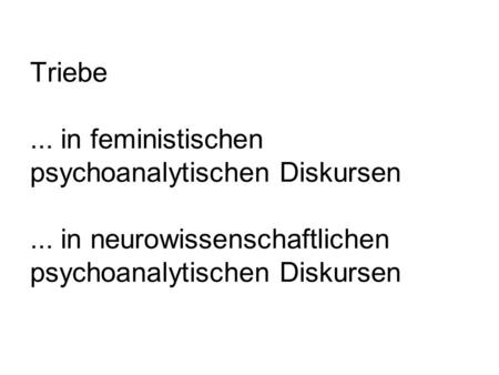 Triebe. in feministischen psychoanalytischen Diskursen