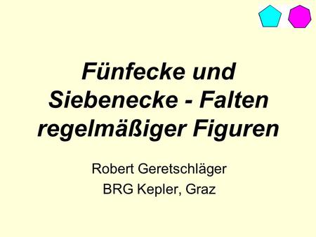 Fünfecke und Siebenecke - Falten regelmäßiger Figuren