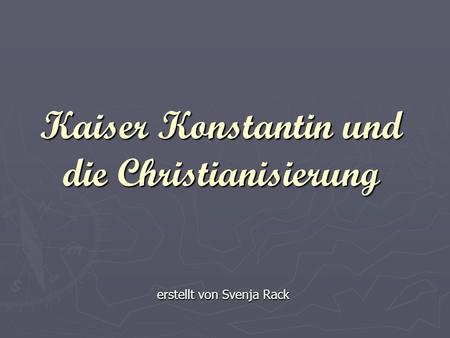 Kaiser Konstantin und die Christianisierung
