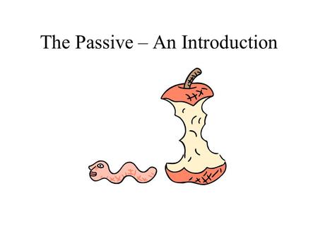 The Passive – An Introduction