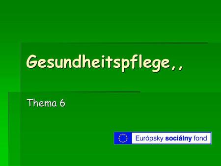 Gesundheitspflege,, Thema 6.