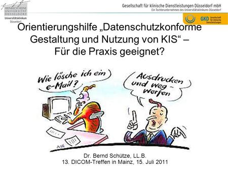 Dr. Bernd Schütze, LL.B. 13. DICOM-Treffen in Mainz, 15. Juli 2011