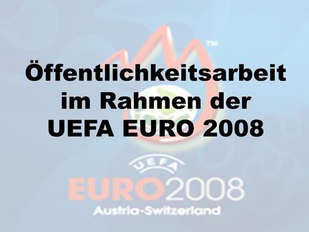 Öffentlichkeitsarbeit im Rahmen der UEFA EURO 2008.