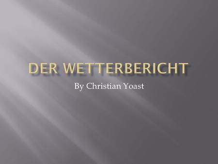 Der Wetterbericht By Christian Yoast.