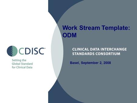 Basel, September 2, 2008 Work Stream Template: ODM.
