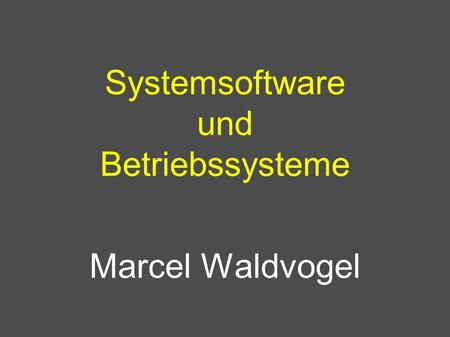 Systemsoftware und Betriebssysteme