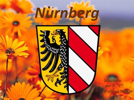 Nurnberg Schülerin der 7. C Krylowa Nast j a. Nürnberg – die einzigartige Stadt Deutschlands. Das Leben brodelt der Tag und die Nacht hier, alle neuen.