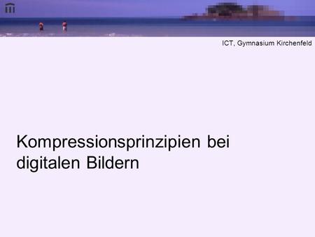 Kompressionsprinzipien bei digitalen Bildern