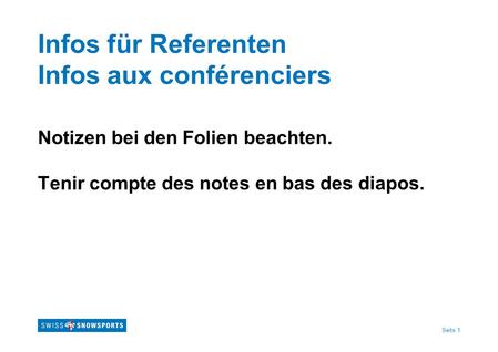 Seite 1 Infos für Referenten Infos aux conférenciers Notizen bei den Folien beachten. Tenir compte des notes en bas des diapos.