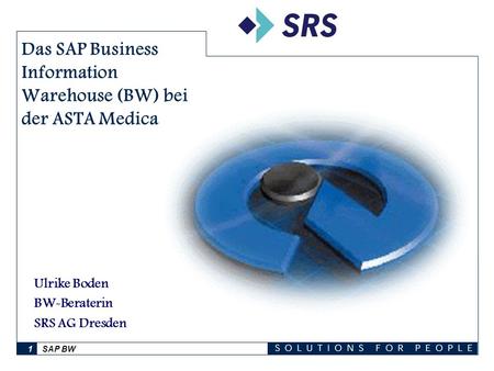 Das SAP Business Information Warehouse (BW) bei der ASTA Medica AG