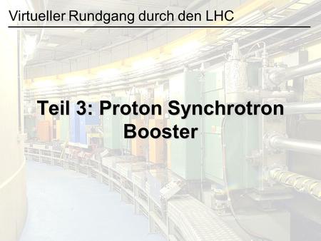 Teil 3: Proton Synchrotron Booster