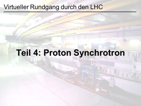 Teil 4: Proton Synchrotron