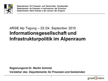 Departement für Finanzen und Gemeinden Graubünden Departament da finanzas e vischnancas dal Grischun Dipartimento delle finanze e dei comuni dei Grigioni.