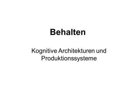 Kognitive Architekturen und Produktionssysteme