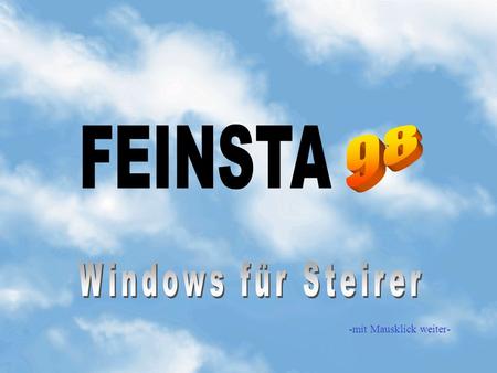 FEINSTA 98 Windows für Steirer -mit Mausklick weiter-